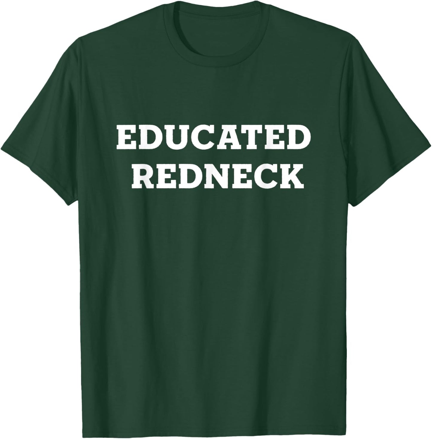 Educated Redneck T-Shirt - T-Shirt | Forest
