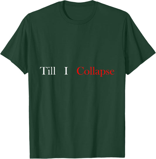 Gym motivation Till i collapse T-Shirt - T-Shirt | Forest
