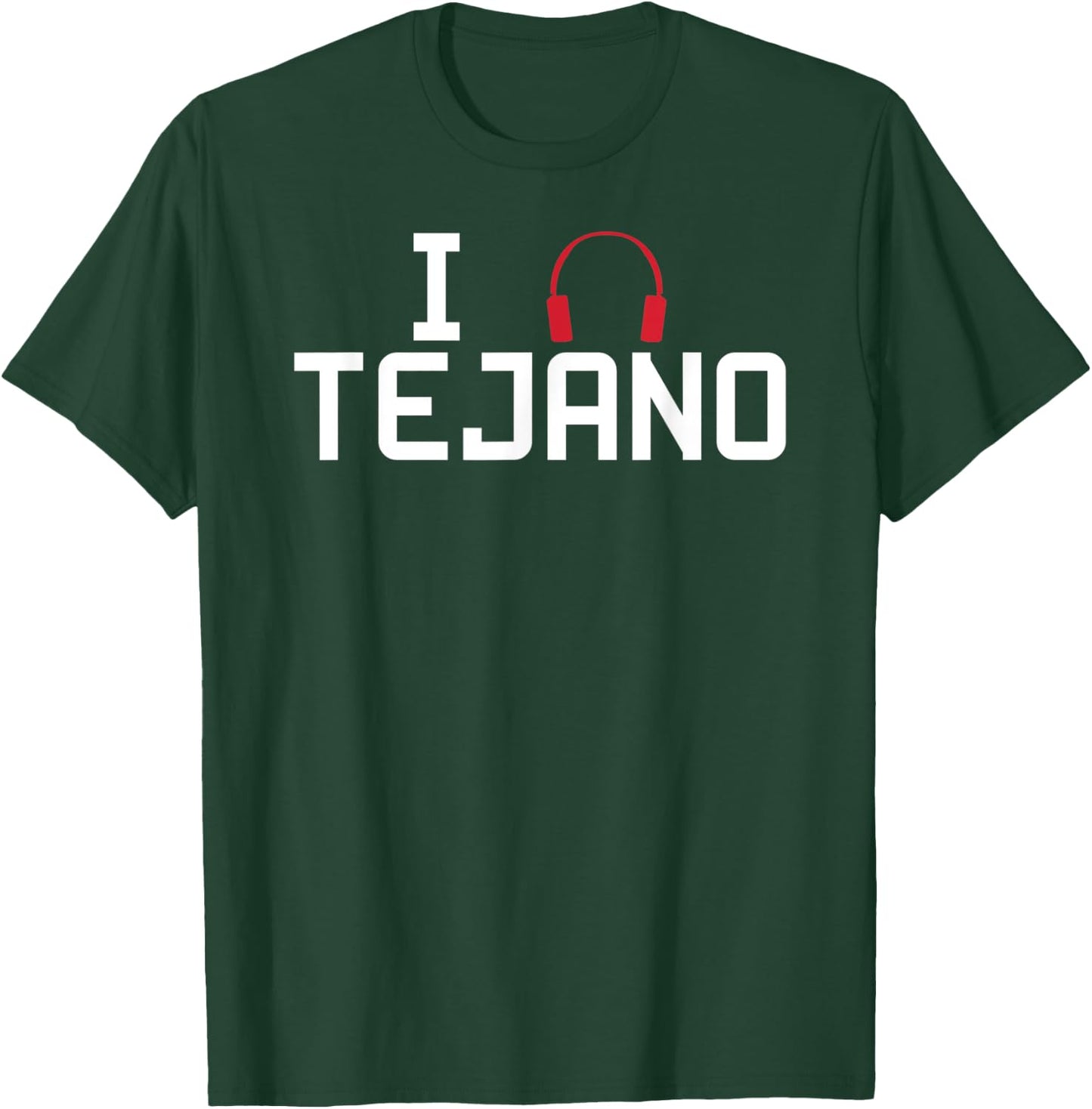 I Listen To Tejano Music T-Shirt - T-Shirt | Forest