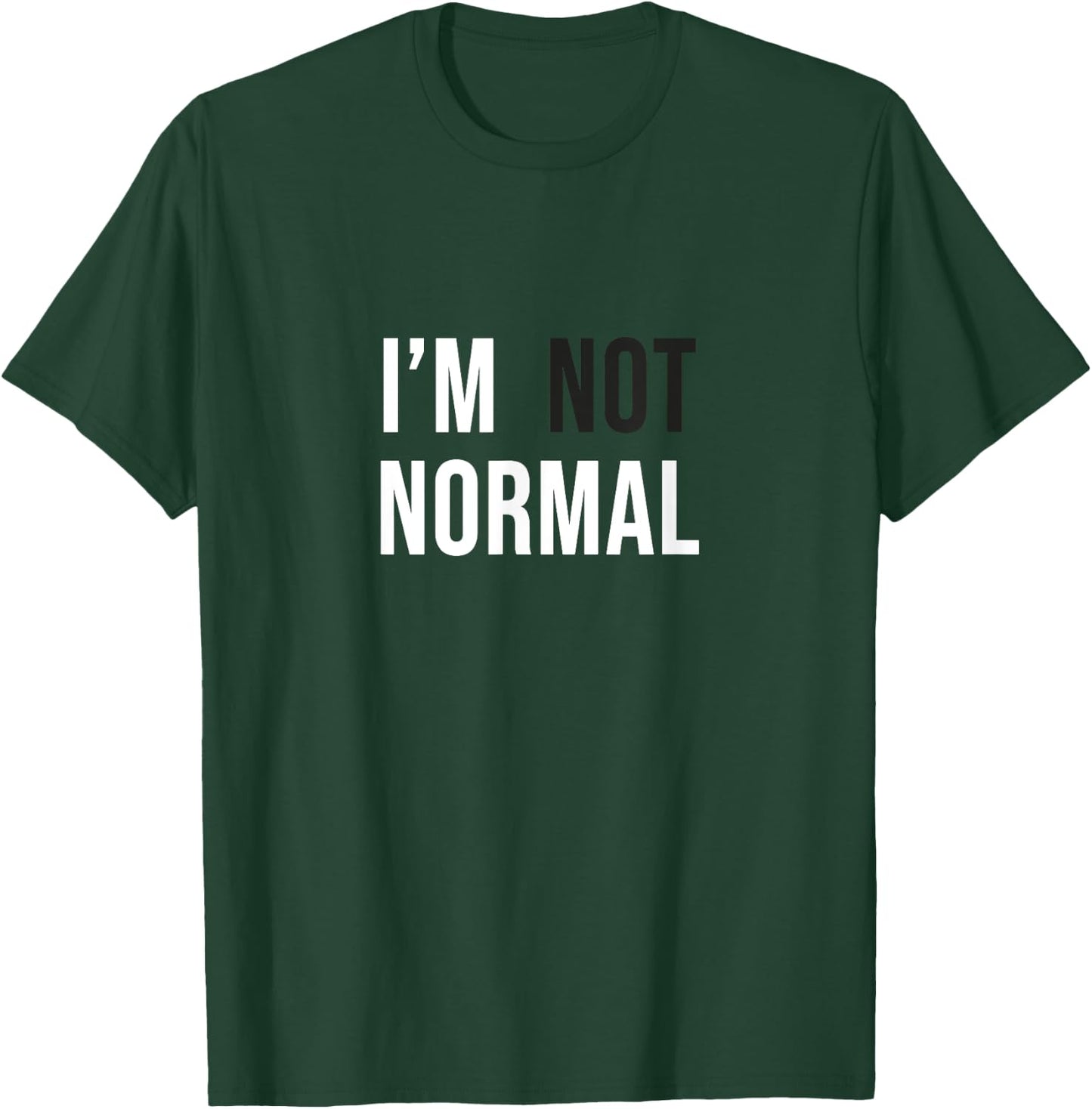 I'm Not Normal -Adults Black Modern Funny Casual Cotton 65% Polyester 35% Classic Fit Short Sleeve Small T-Shirt - T-Shirt | Forest