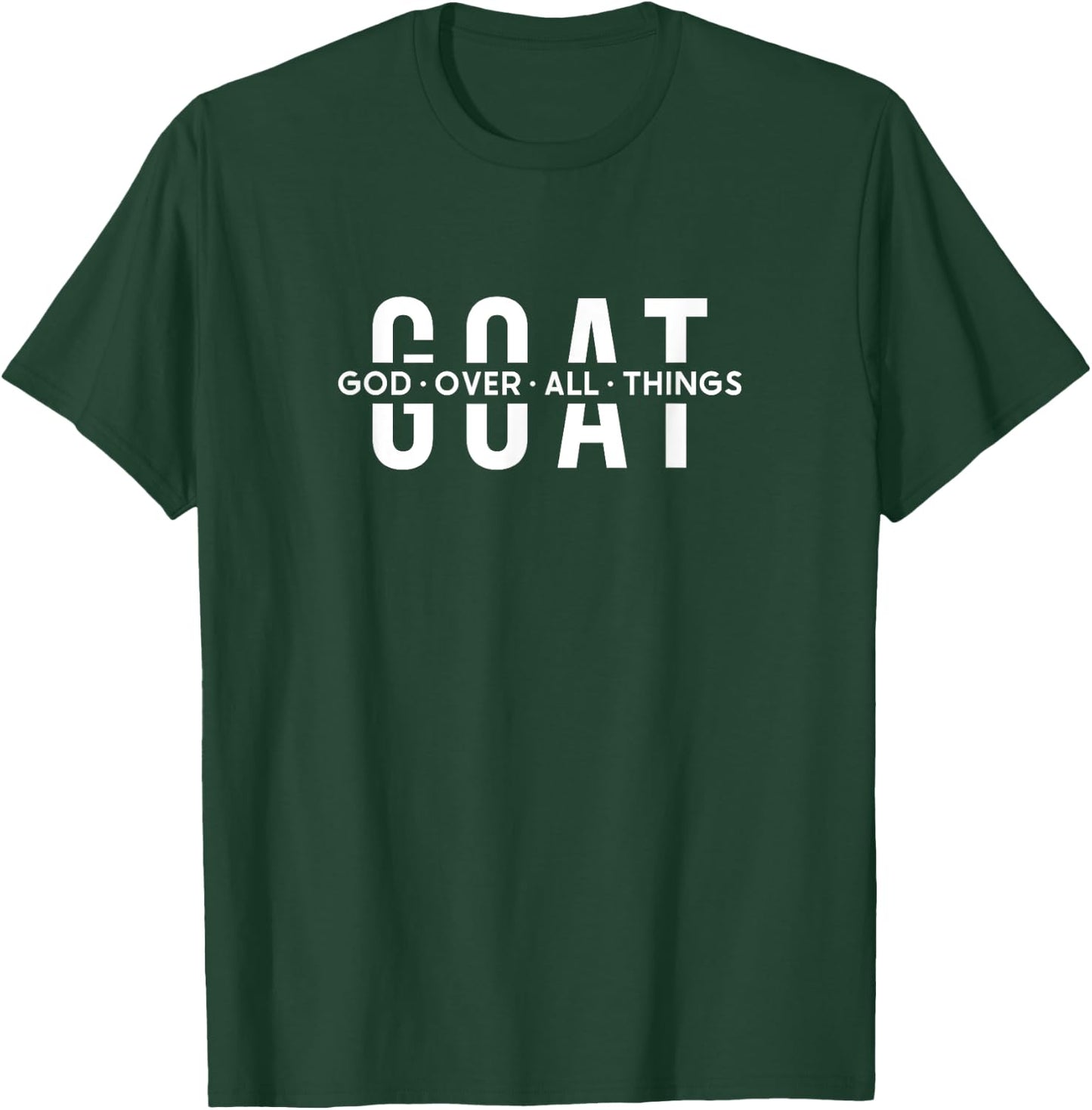 G.O.A.T God Over All Things Christ Jesus Blessed Christians T-Shirt - T-Shirt | Forest