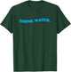 Drink Water Aesthetic Hydration Reminder T-Shirt - T-Shirt | Forest