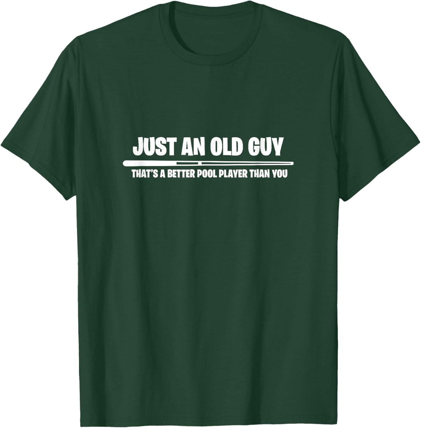 Billiard Just An Old Guy Thats A Better Pool Player Than You T-Shirt - T-Shirt | Forest