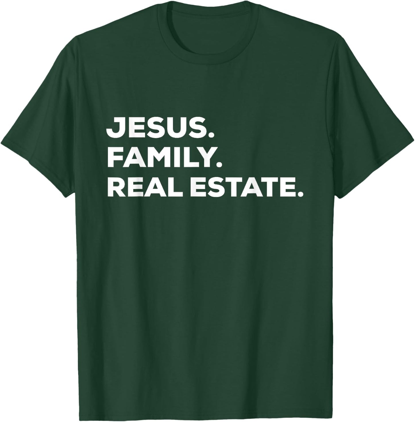 Jesus. Family. Real Estate. | Simple Christian Realtor T-Shirt - T-Shirt | Forest