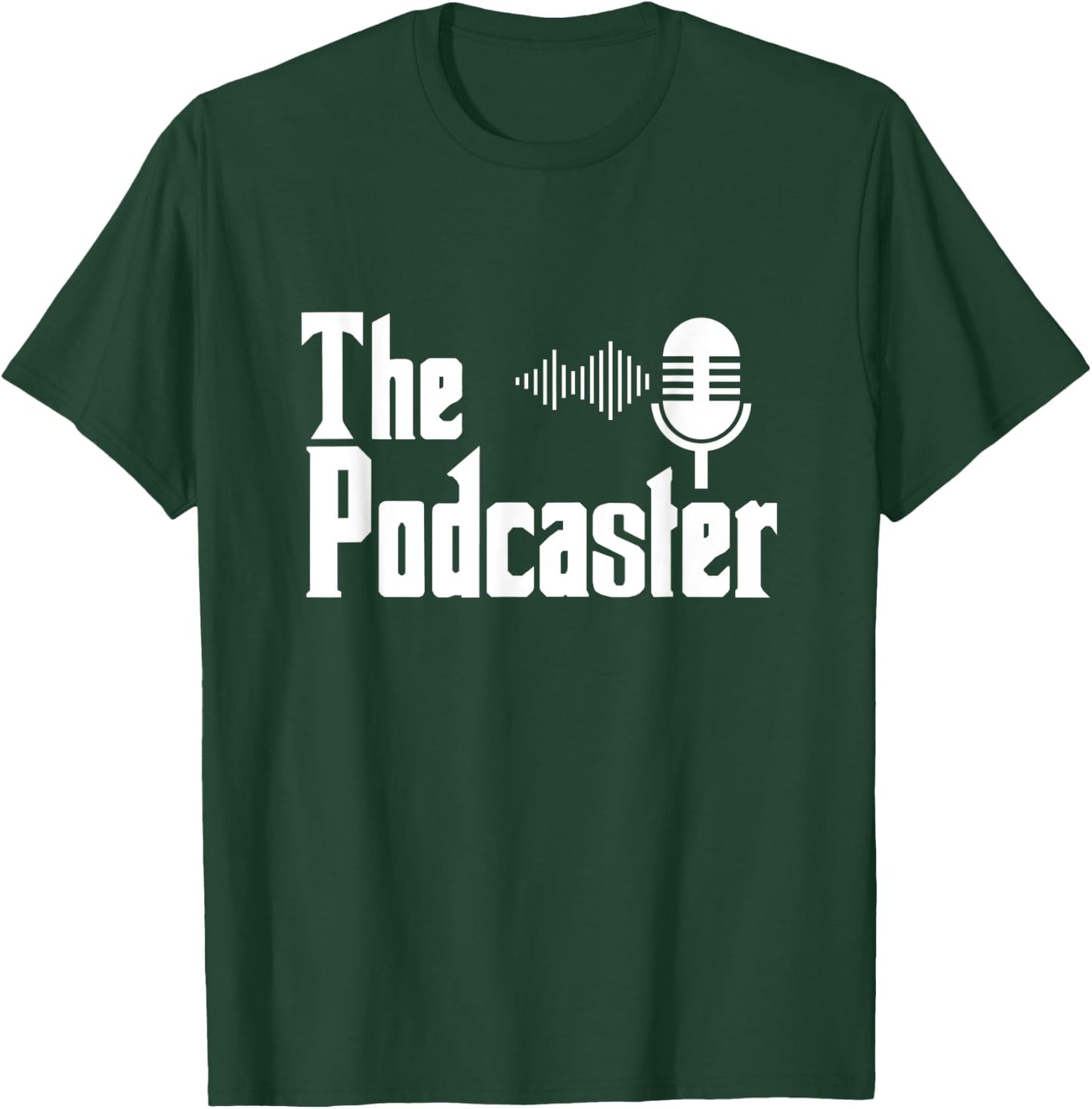 The Podcaster - Radio Podcasting Podcast T-Shirt - T-Shirt | Forest