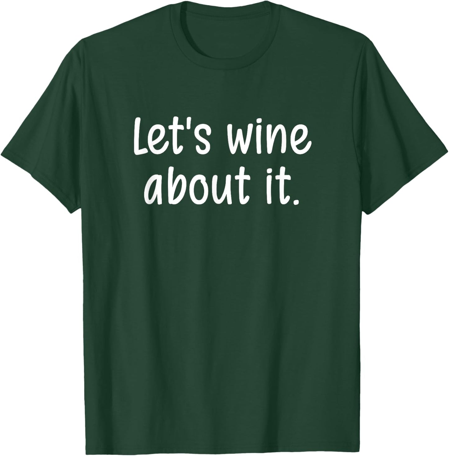 Let's wine about it, Funny, Jokes, Sarcastic Sayings T-Shirt - T-Shirt | Forest
