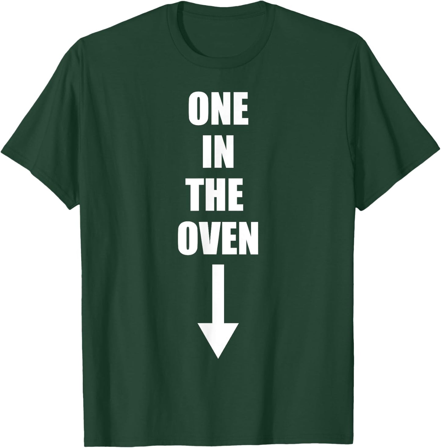 One In The Oven Funny Comedy Pregnancy Costume T-Shirt - T-Shirt | Forest