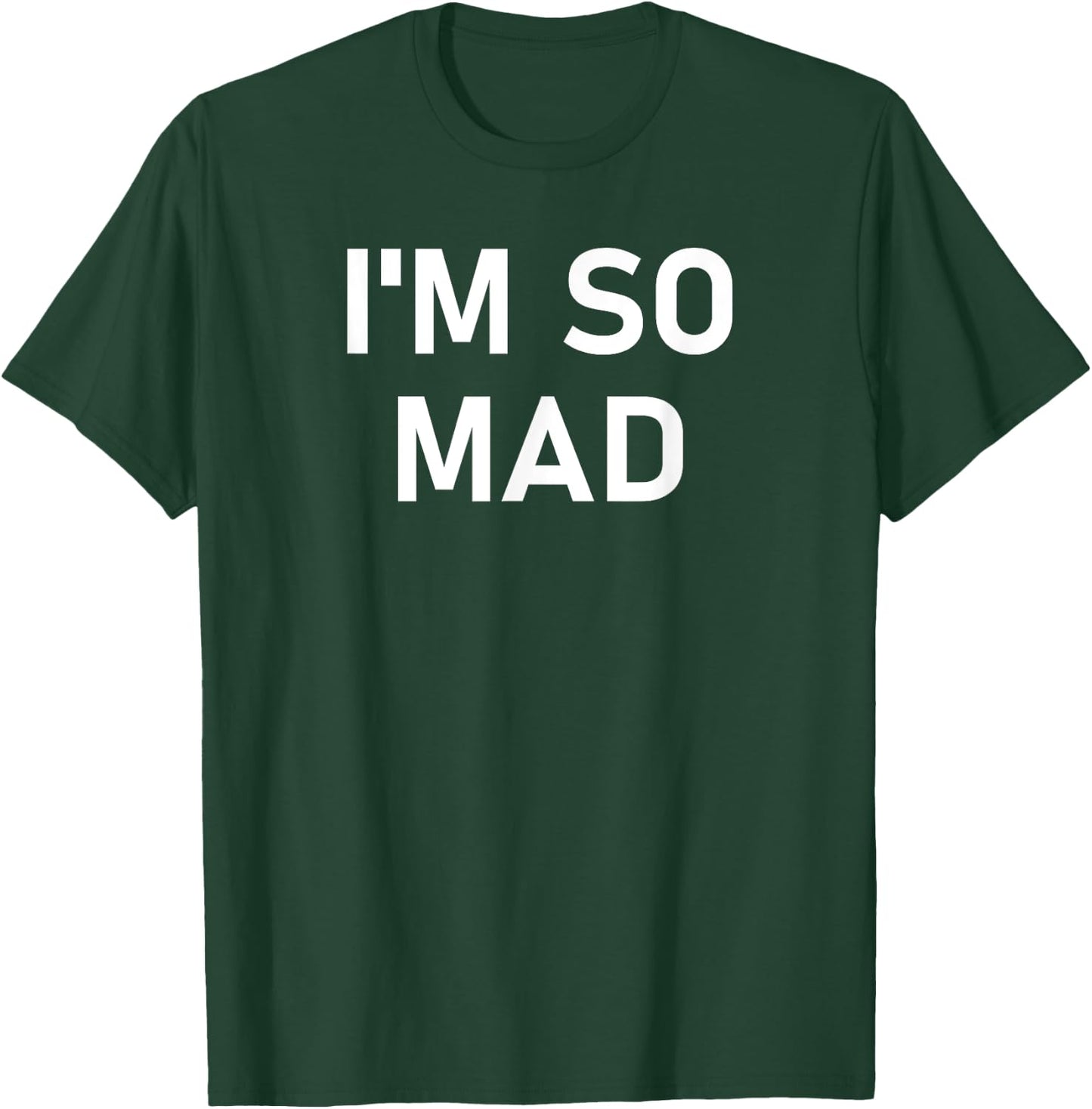 I'm So Mad, Funny, Sarcastic, Jokes, Family T-Shirt - T-Shirt | Forest