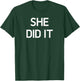 She Did It, Funny, Sarcastic, Jokes, Family T-Shirt - T-Shirt | Forest