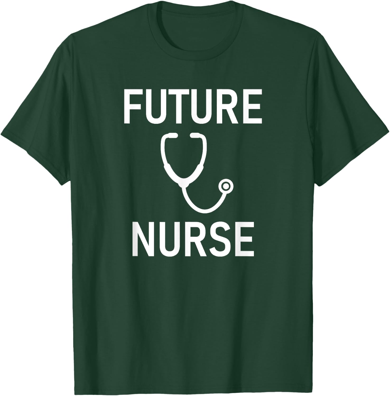 Future Nurse, Stethoscope, Medical Field, Funny Sayings T-Shirt - T-Shirt | Forest