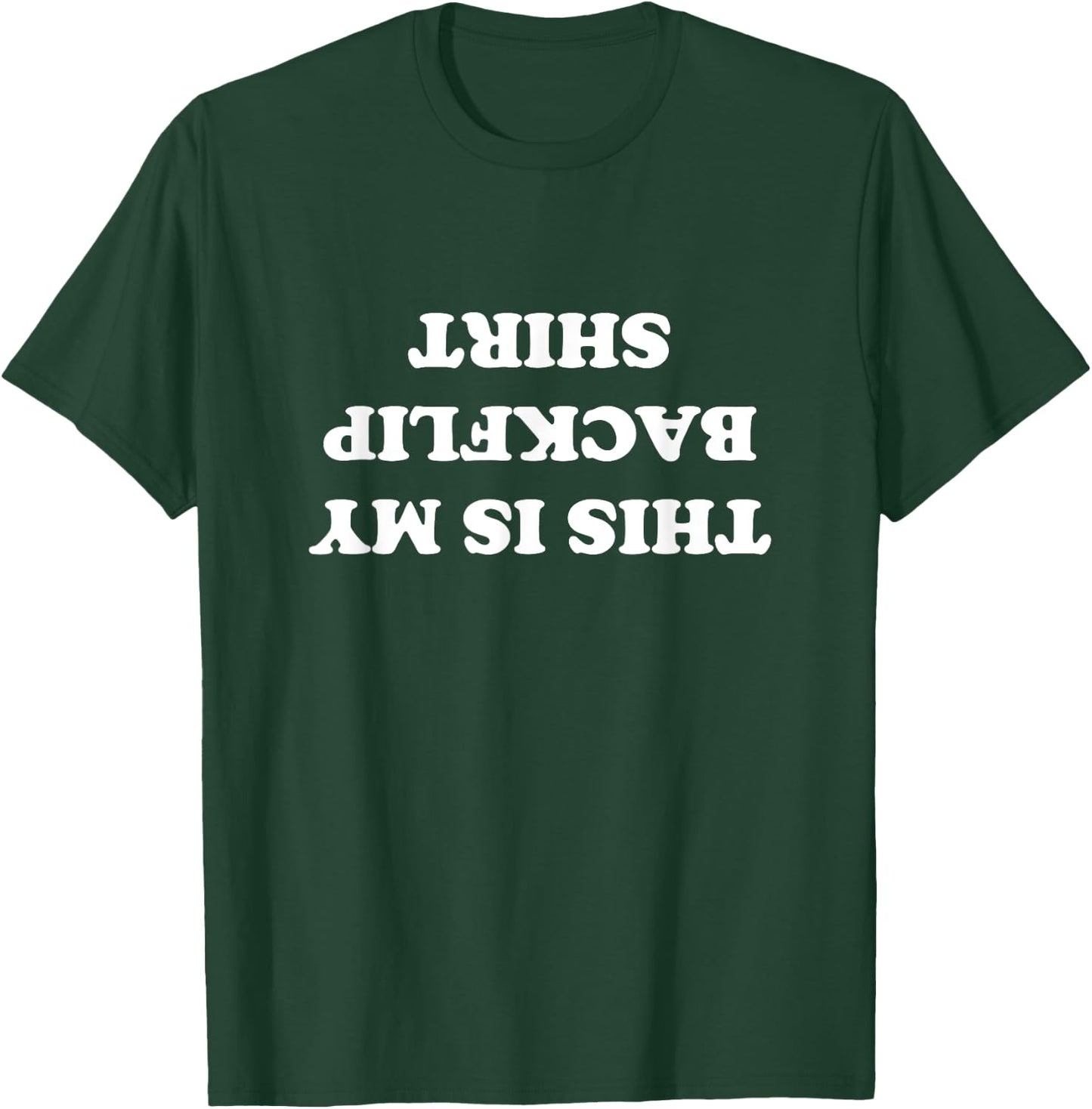 This is My Backflip Shirt Funny Upside Down Text Graphic T-Shirt - T-Shirt | Forest