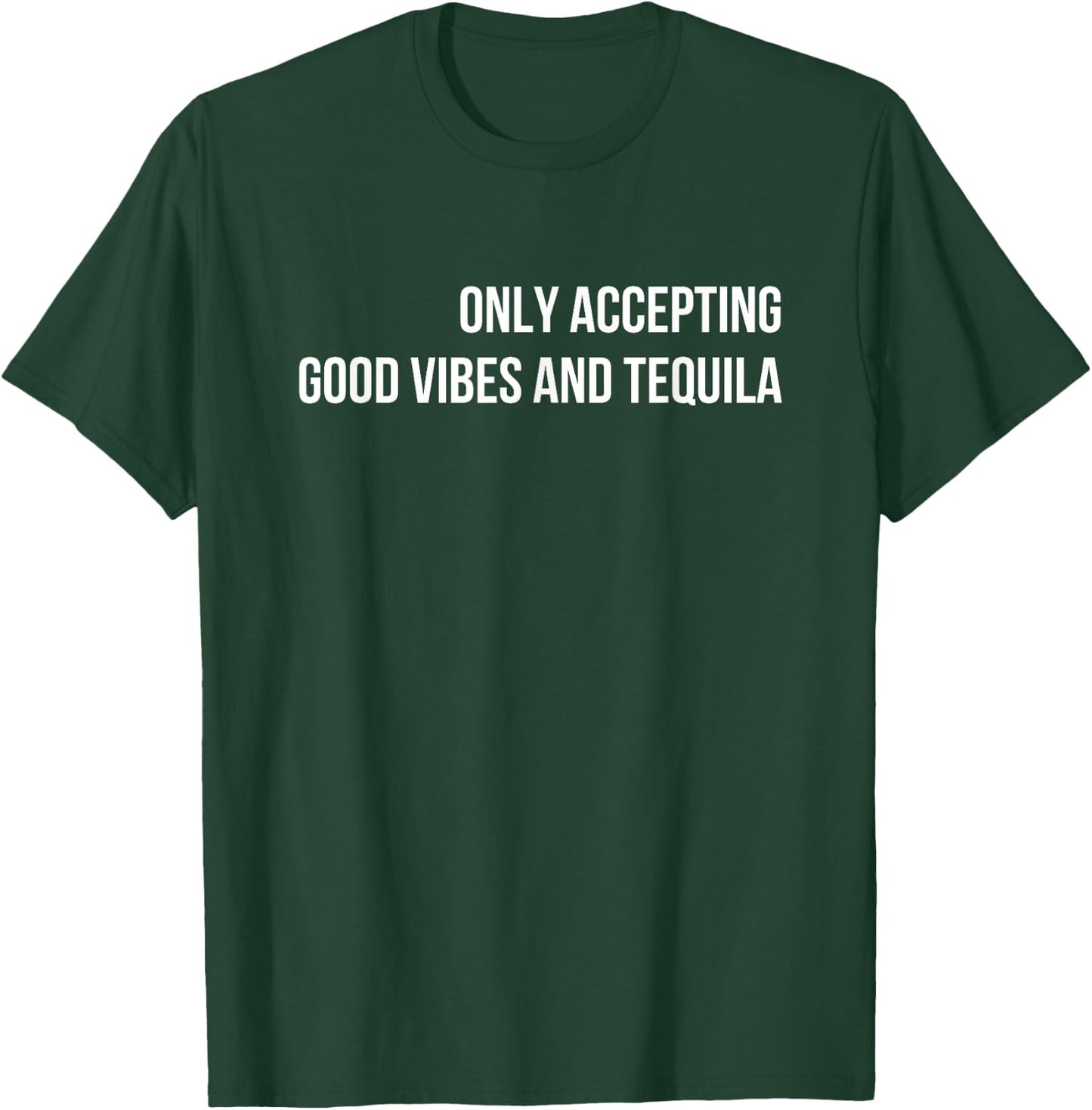 Only Accepting Good Vibes And Tequila Cotton Black , Small, , Sports Enthusiasts, Casual Adults T-Shirt - T-Shirt | Forest