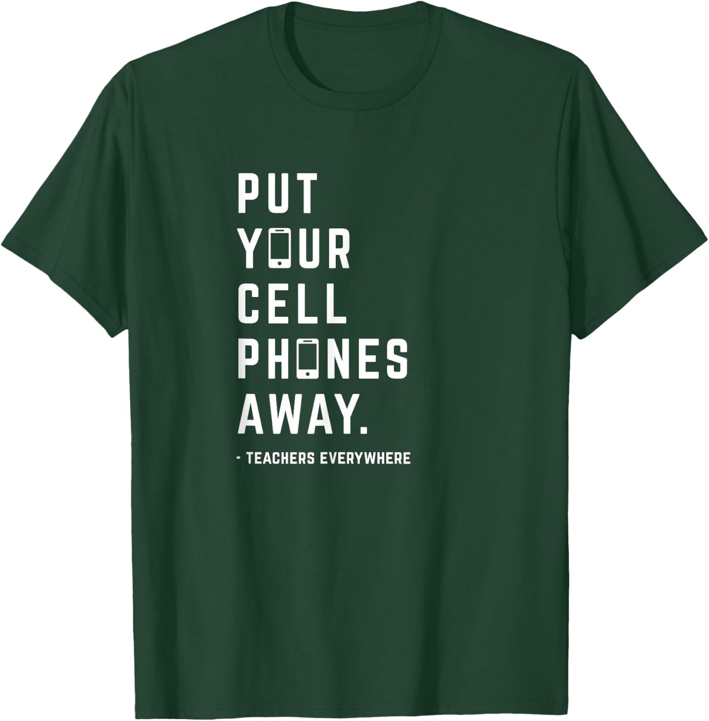 Put Your Cell Phones Away T-Shirt - T-Shirt | Forest