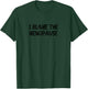 I Blame The Menopause Funny Women Hot Flash Hormone Joke T-Shirt - T-Shirt | Forest