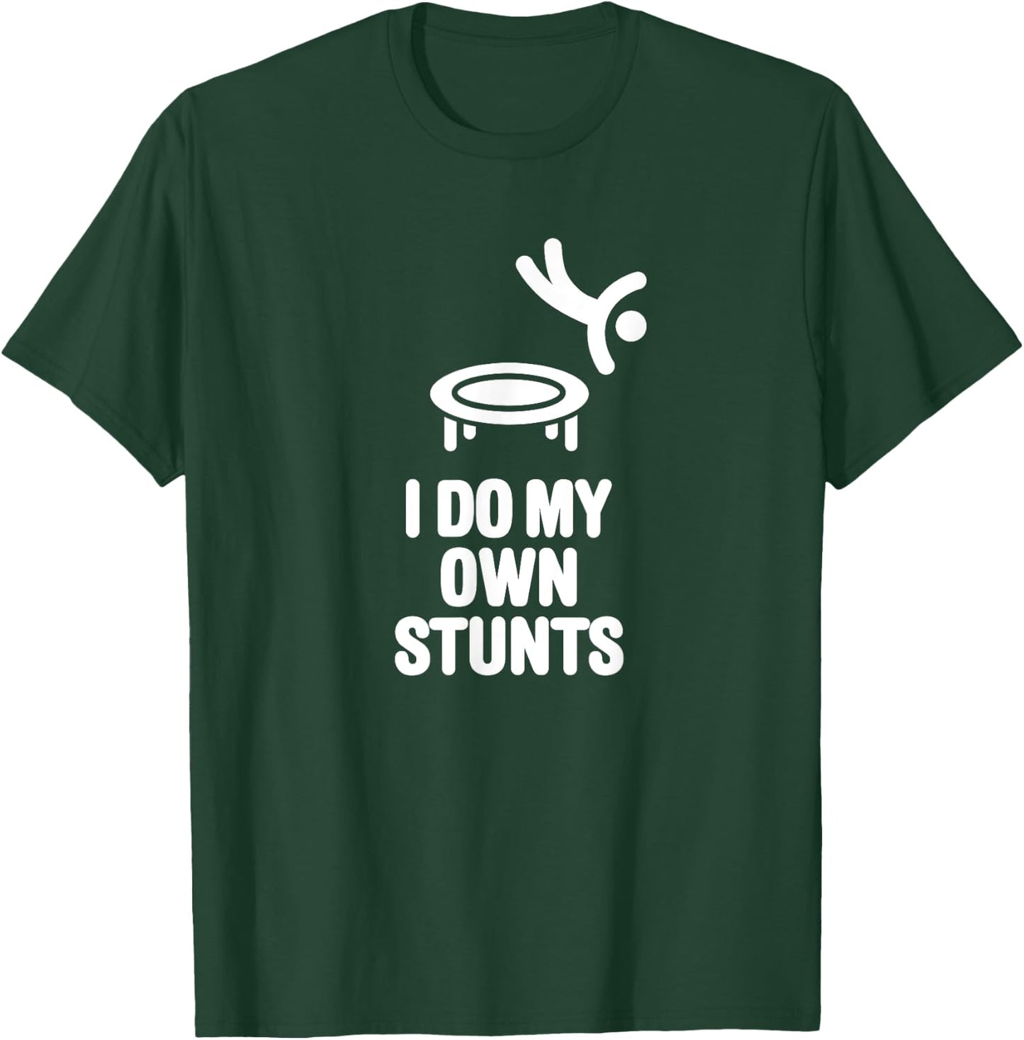 I do my own stunts funny trampoline gymnastic trampolining T-Shirt - T-Shirt | Forest