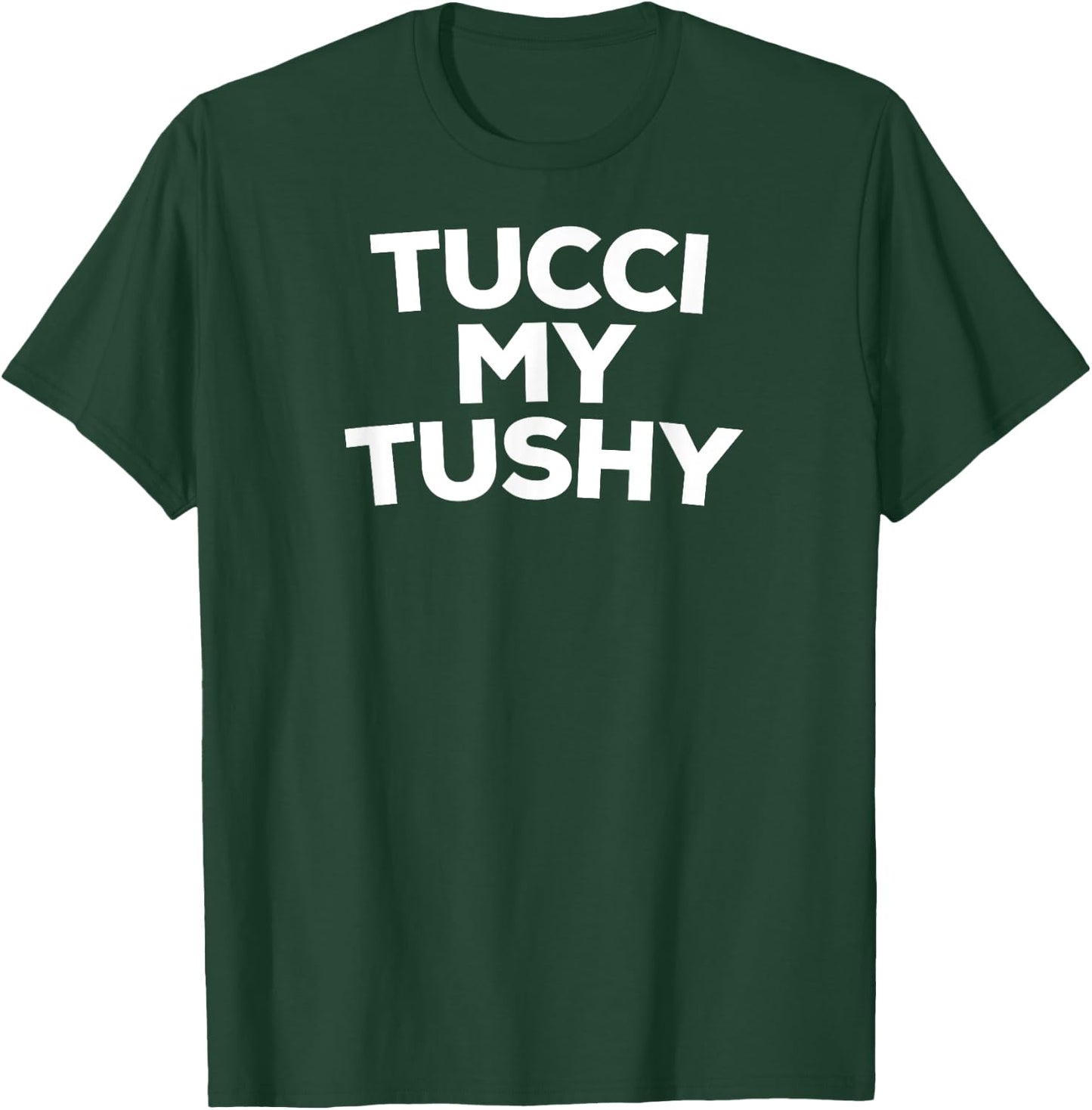Tucci My Tushy T-Shirt - T-Shirt | Forest