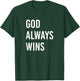 God Always Wins T-Shirt - T-Shirt | Forest
