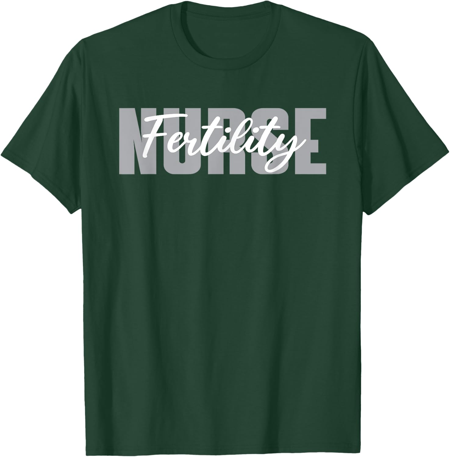 Great Fertility Nurse Typeset Apparel IVF Nurse Practitioner T-Shirt - T-Shirt | Forest