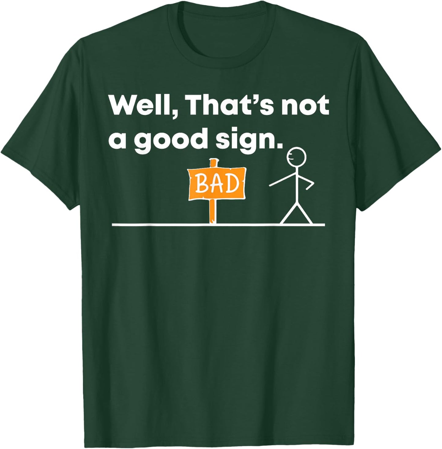 Hilarious 'Well, That's a Bad Sign' Novelty T-Shirt - T-Shirt | Forest