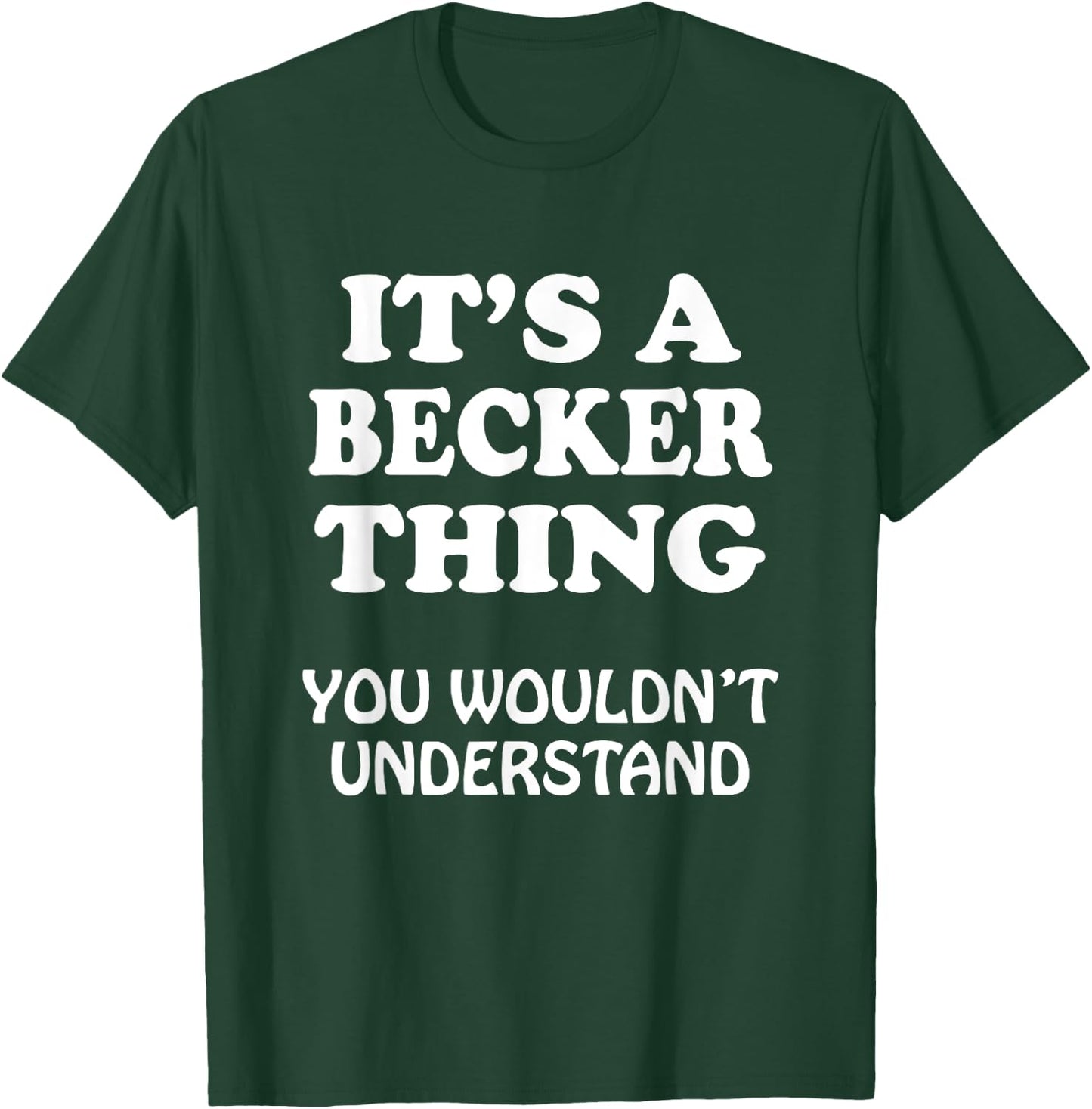 Its A BECKER Thing You Wouldnt Understand Family Reunion T-Shirt - T-Shirt | Forest