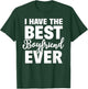 I Have The Best Boyfriend Ever Funny Girlfriend Gift T-Shirt - T-Shirt | Forest