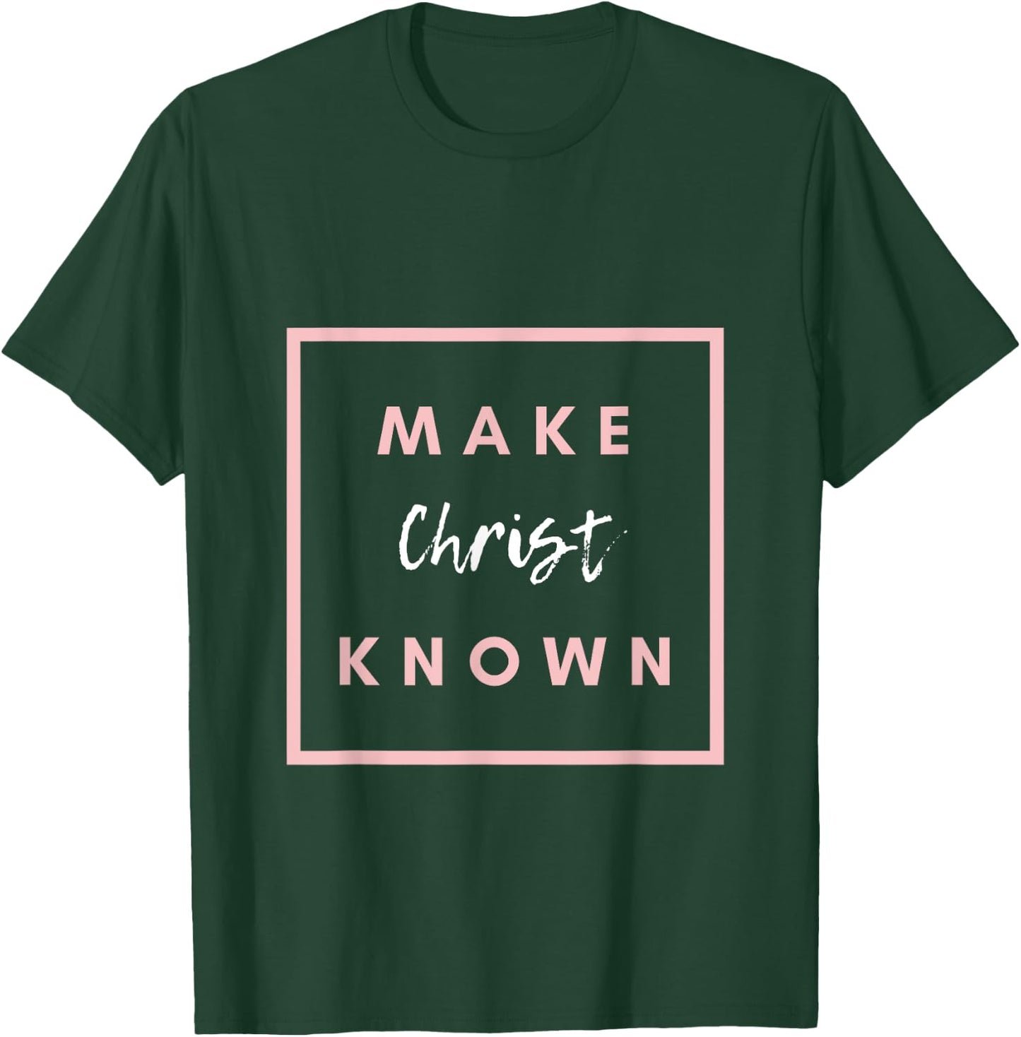 Make Christ Known T-Shirt - T-Shirt | Forest