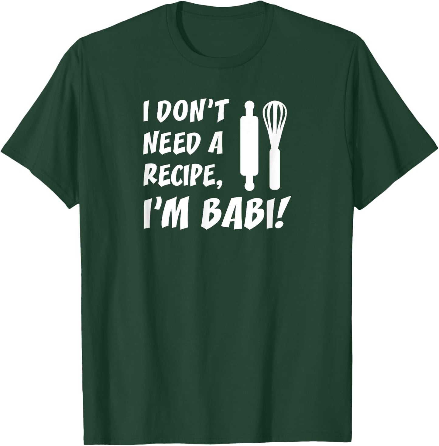 I Don't Need A Recipe I'm Babi Czech Grandmother T-Shirt - T-Shirt | Forest