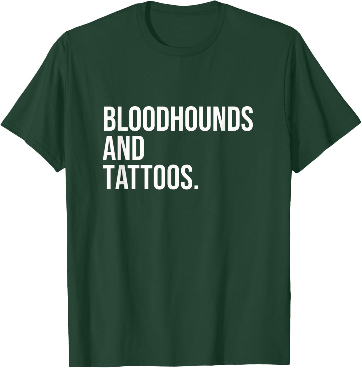 Bloodhounds And Tattoos Bloodhound Owner Dog Inked Funny Men Women T-Shirt - T-Shirt | Forest