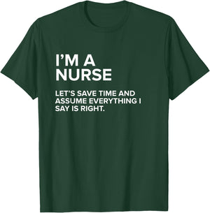 I'm A Nurse | Funny Sarcastic Joke Gift Men Women T-Shirt - T-Shirt | Forest