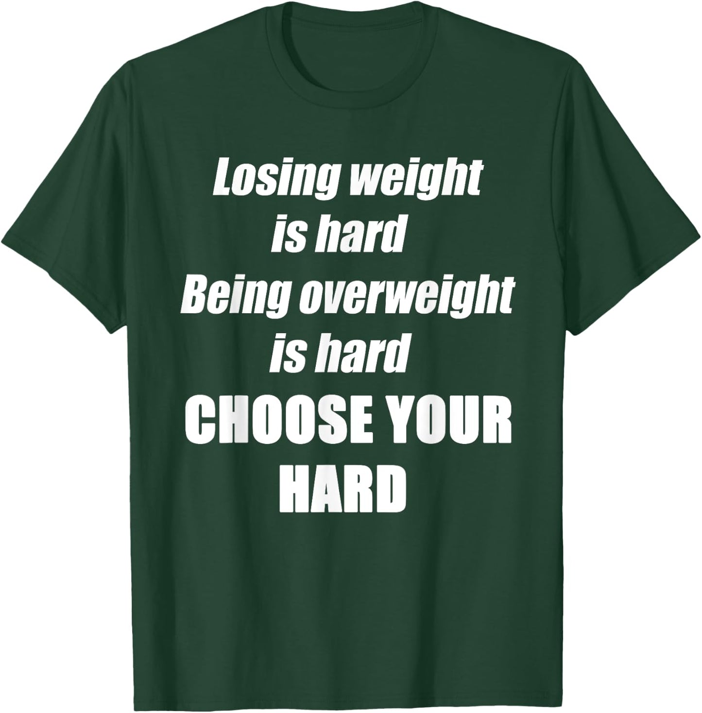 Diet fitness exercise weight loss is hard choose your hard T-Shirt - T-Shirt | Forest