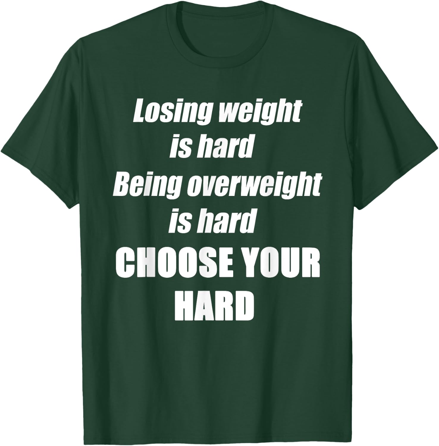 Diet fitness exercise weight loss is hard choose your hard T-Shirt - T-Shirt | Forest