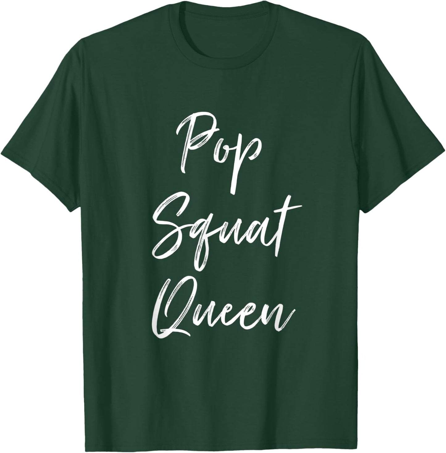 Pop Squat Queen Leg Day Funny Workout Clothes Gym T-Shirt - T-Shirt | Forest