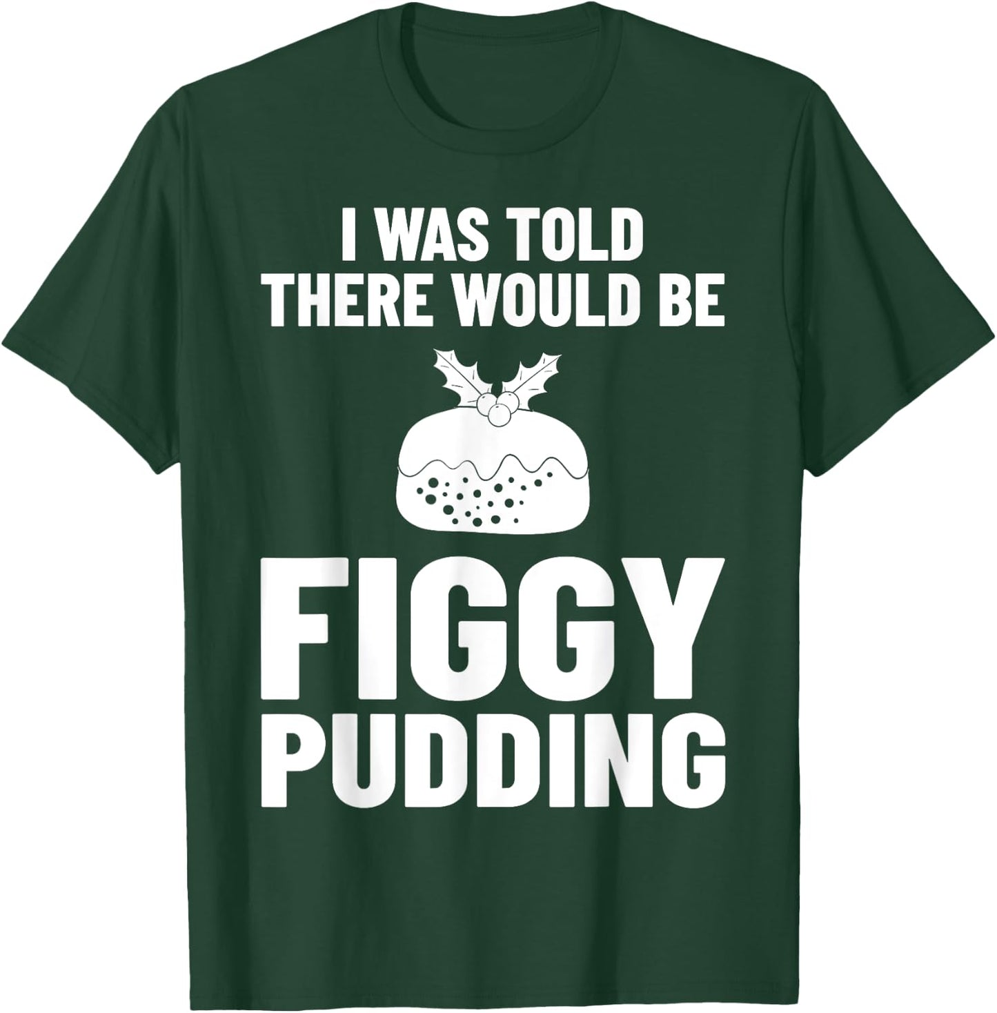 Figgy Pudding Fig Recipe Christmas T-Shirt - T-Shirt | Forest