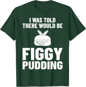 Figgy Pudding Fig Recipe Christmas T-Shirt - T-Shirt | Forest