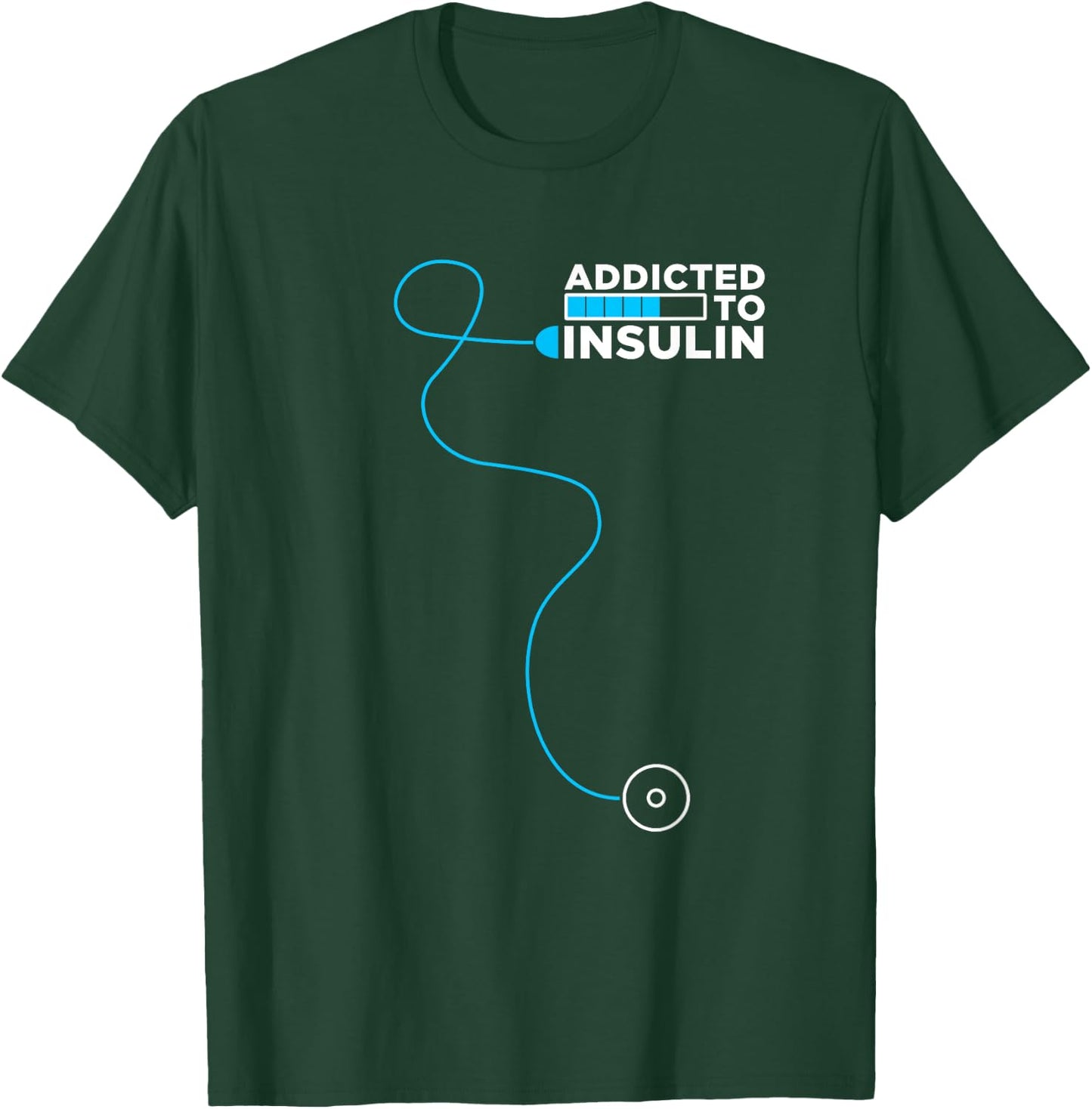 Addicted To Insulin | Diabetes Awareness | Insulin Pump T-Shirt - T-Shirt | Forest