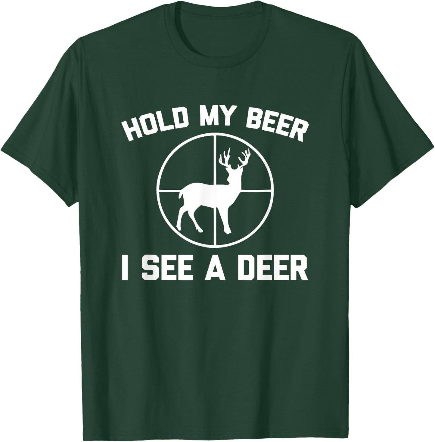 Hold My Beer, I See A Deer Funny Deer Hunter Hunting T-Shirt - T-Shirt | Forest
