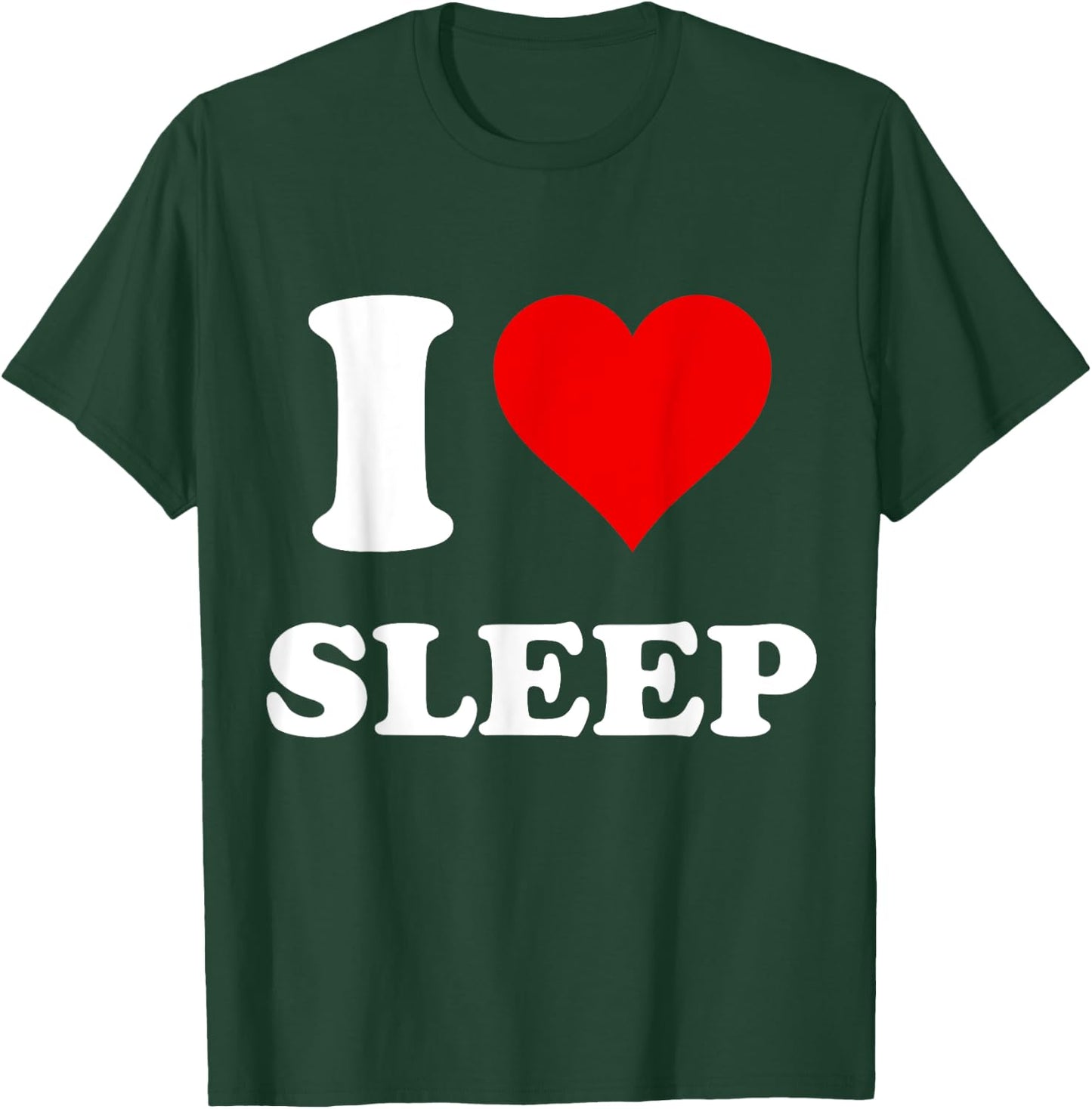 I Heart Sleep I Love Sleep T-Shirt - T-Shirt | Forest