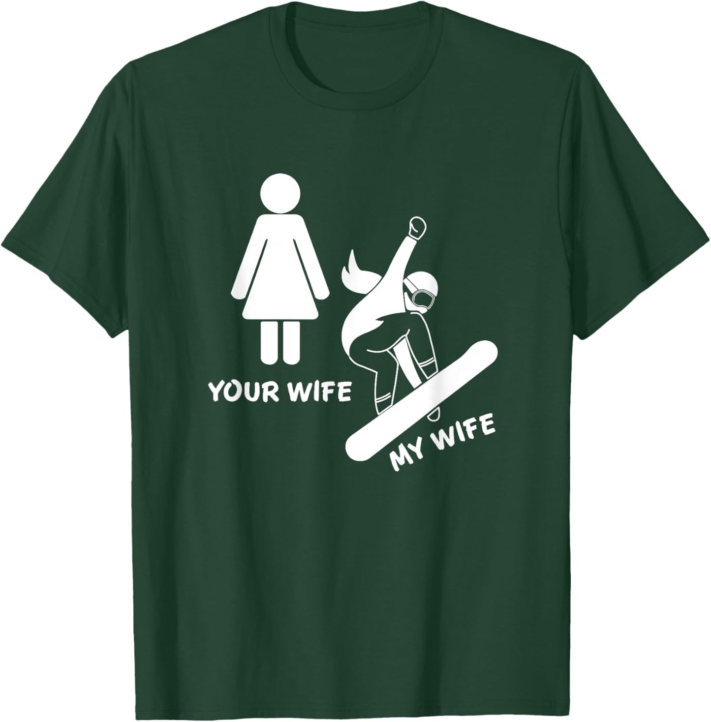 Your Wife My Wife Snowboarder - Female Boarder Gift T-Shirt - T-Shirt | Forest