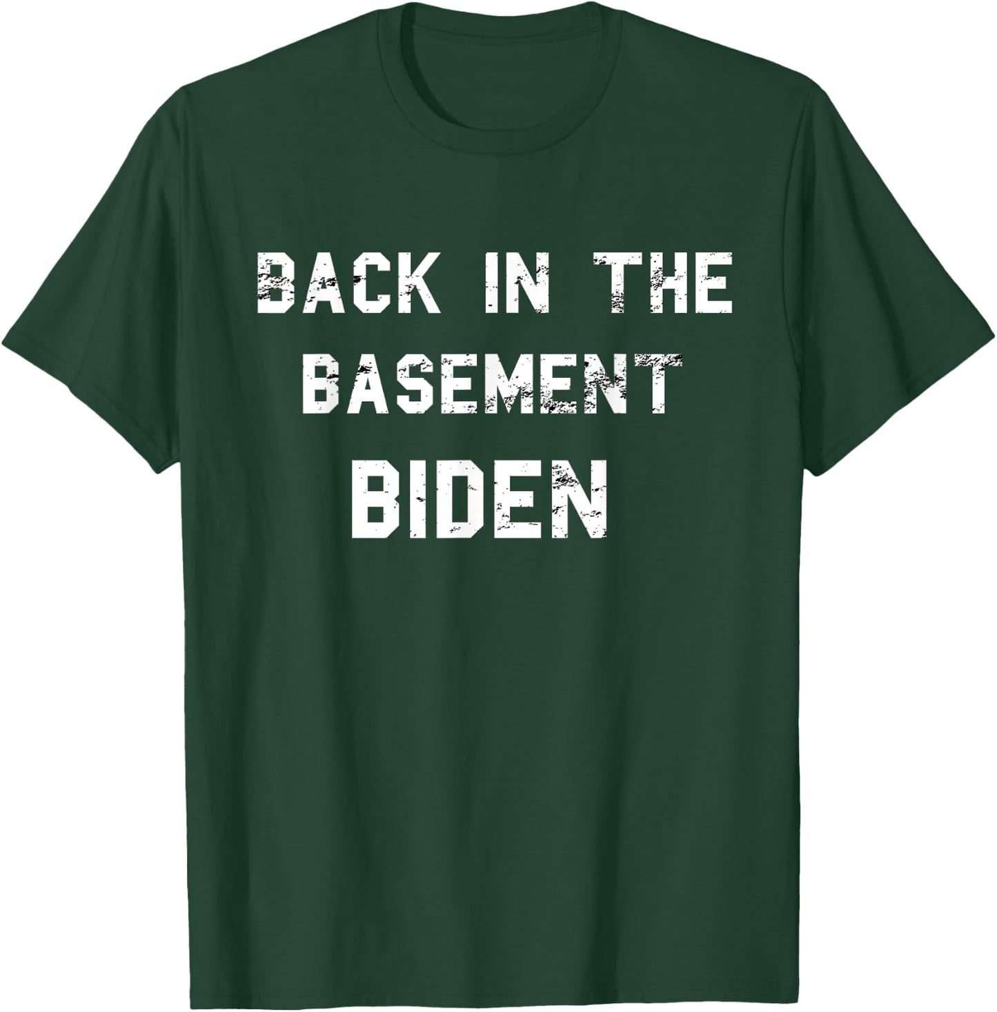 Back in the basement Biden T-Shirt - T-Shirt | Forest
