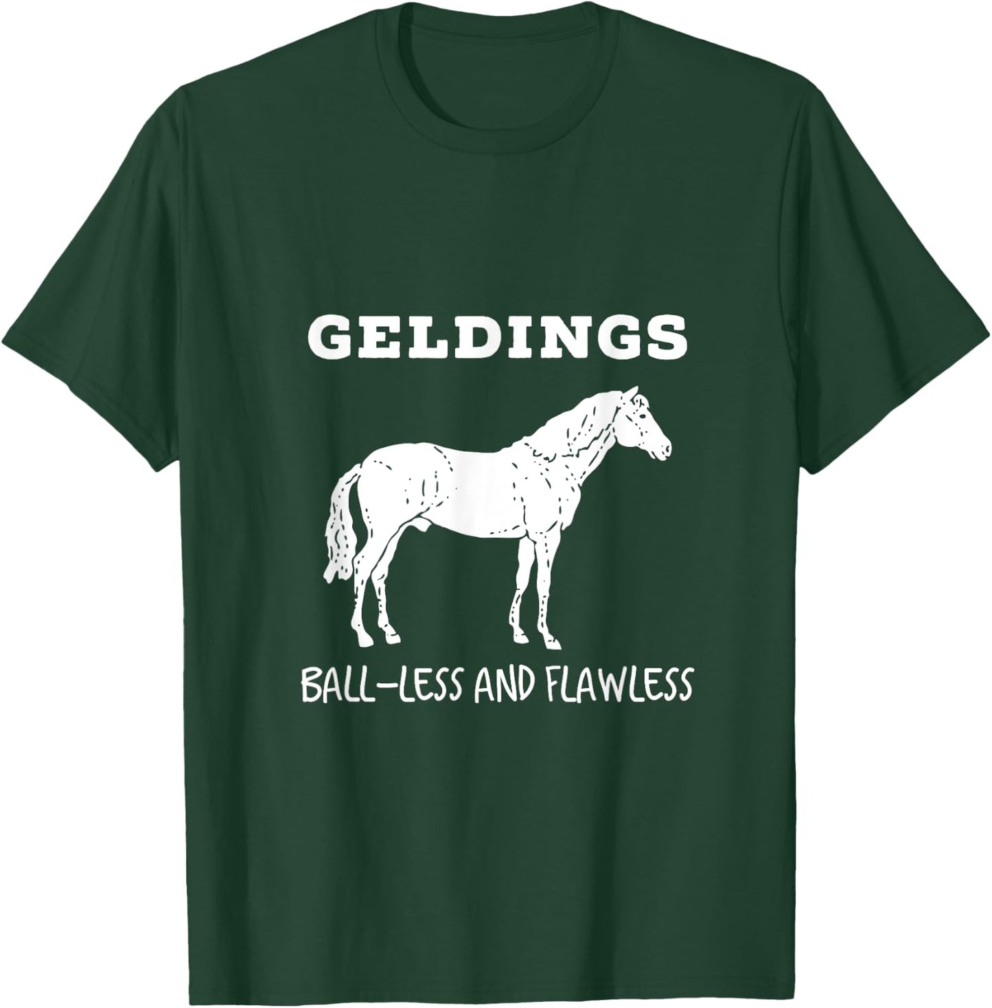 Geldings Ball-Less and Flawless White Font T-Shirt - T-Shirt | Forest