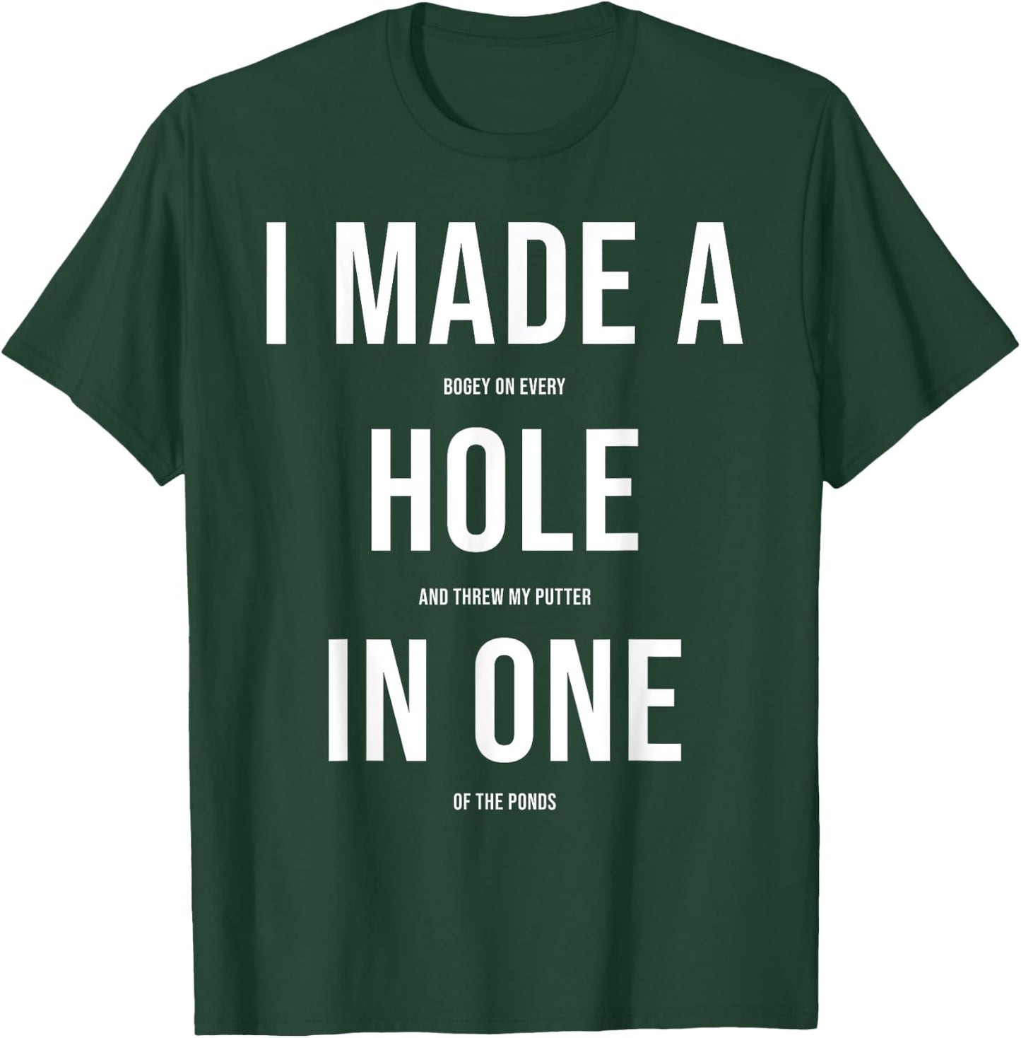 Funny I Got Hole In One Golf Gift Men Women Cool Golfer Joke T-Shirt - T-Shirt | Forest