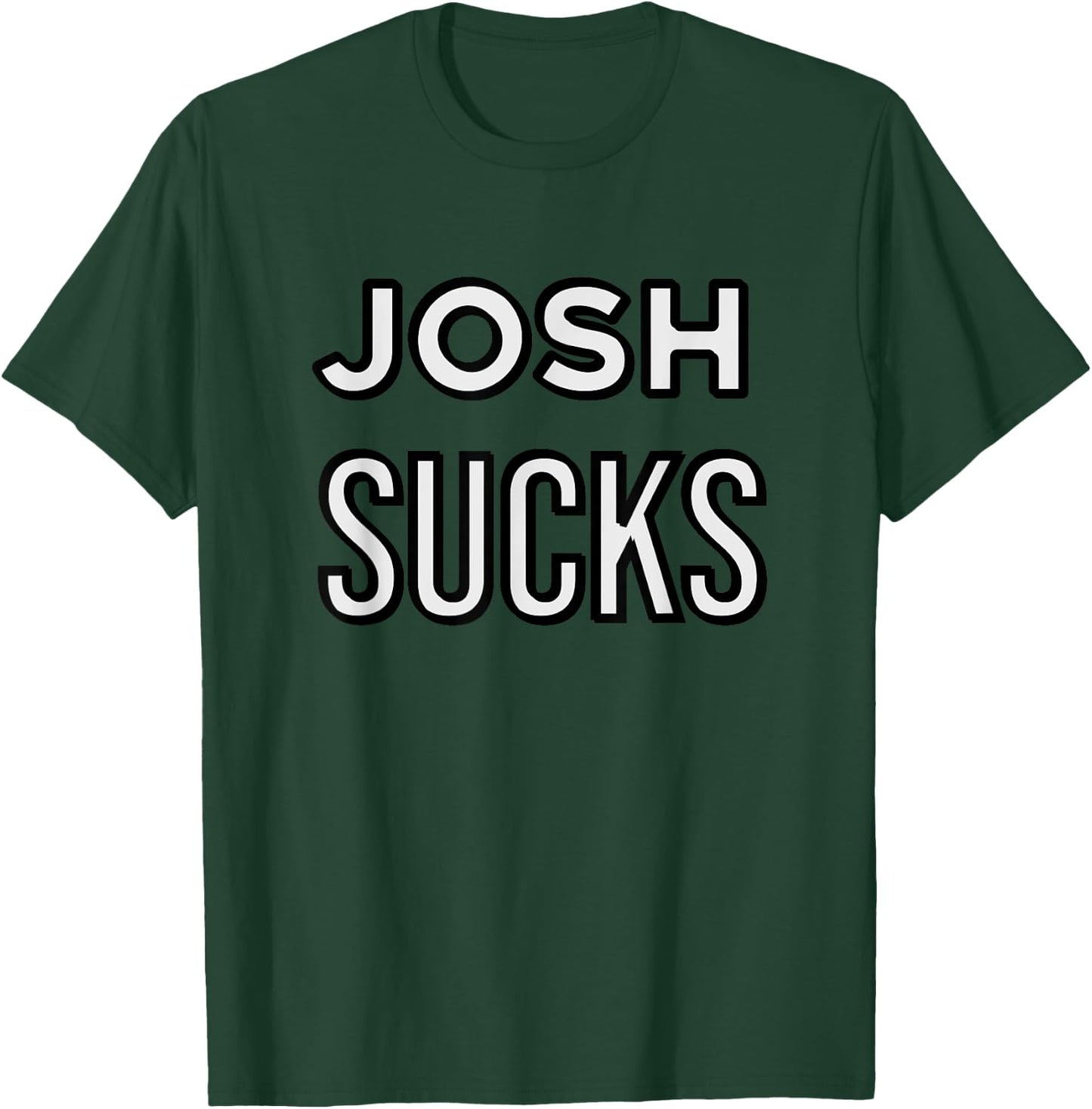 Josh Sucks T-Shirt - T-Shirt | Forest