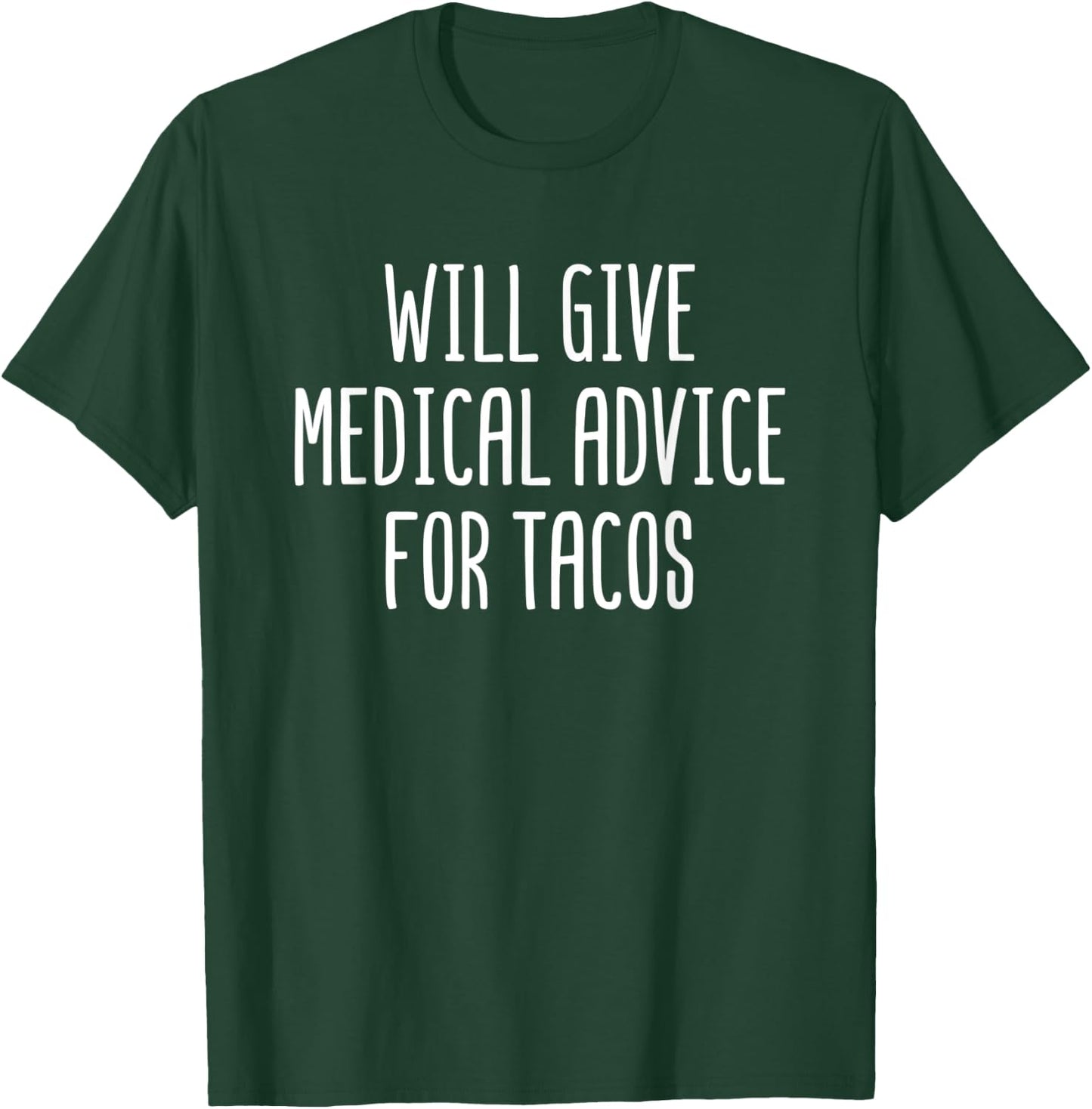 Will Give Medical Advice For Tacos Funny Doctor Nurse Gift T-Shirt - T-Shirt | Forest