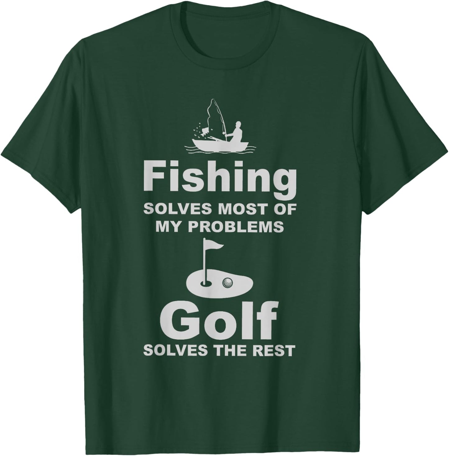 Fishing solves most of my problems golf solves the rest 98 T-Shirt - T-Shirt | Forest
