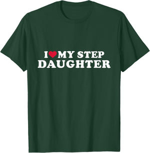 I love my stepdaughter for stepfather T-Shirt - T-Shirt | Forest