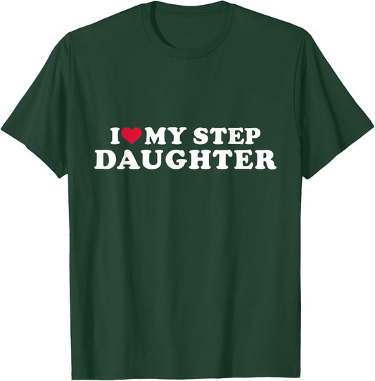 I love my stepdaughter for stepfather T-Shirt - T-Shirt | Forest