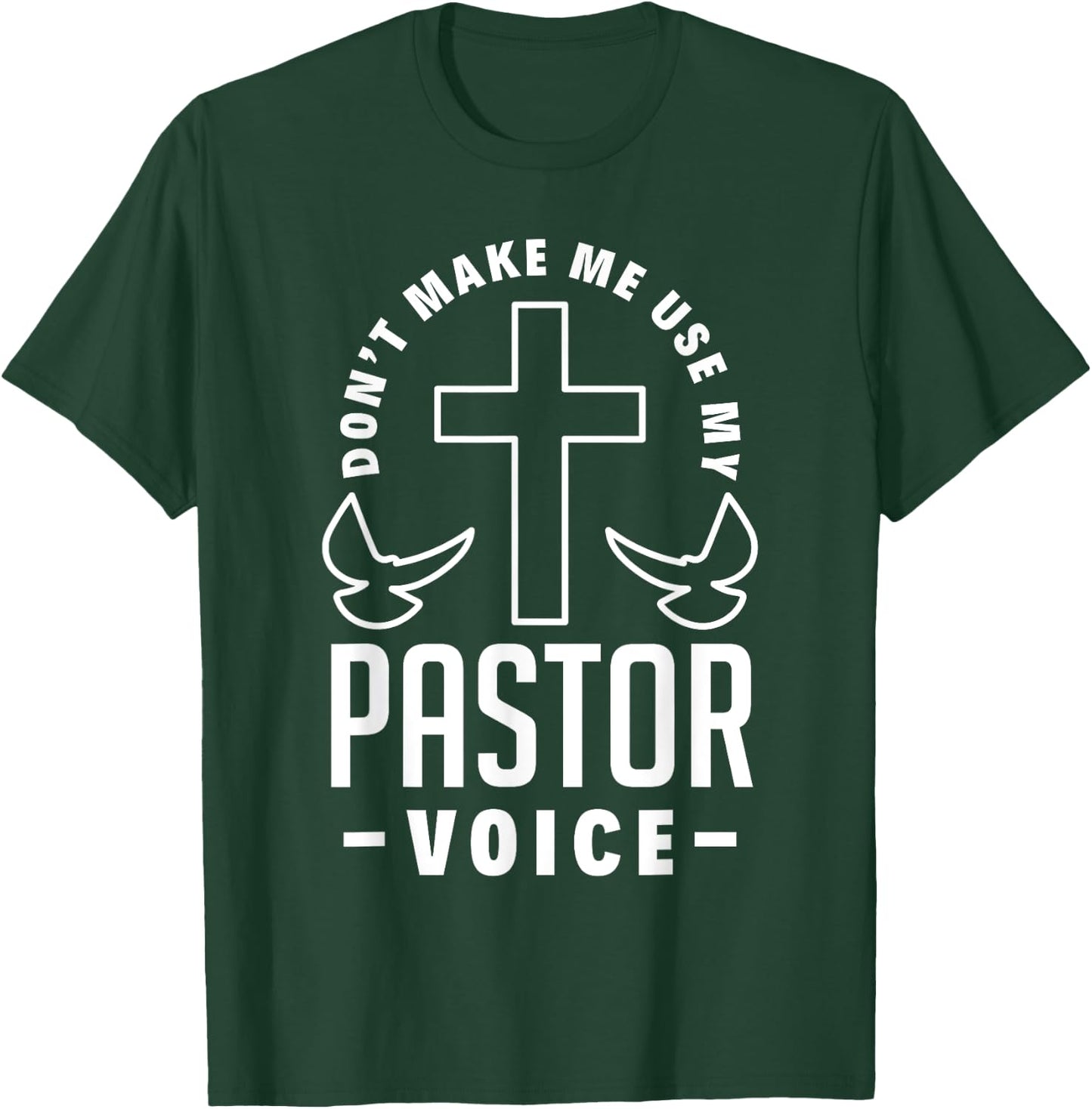 Don't Make Me Use My Pastor Voice Funny Clergy Pastor T-Shirt - T-Shirt | Forest