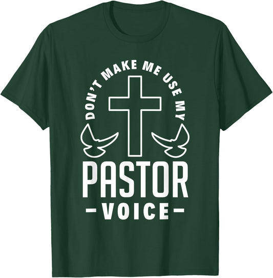 Don't Make Me Use My Pastor Voice Funny Clergy Pastor T-Shirt - T-Shirt | Forest