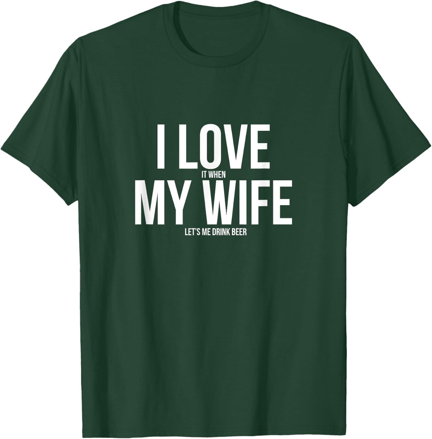 Funny I Love When My Wife Let's Me Drink Beer Husband T-Shirt - T-Shirt | Forest