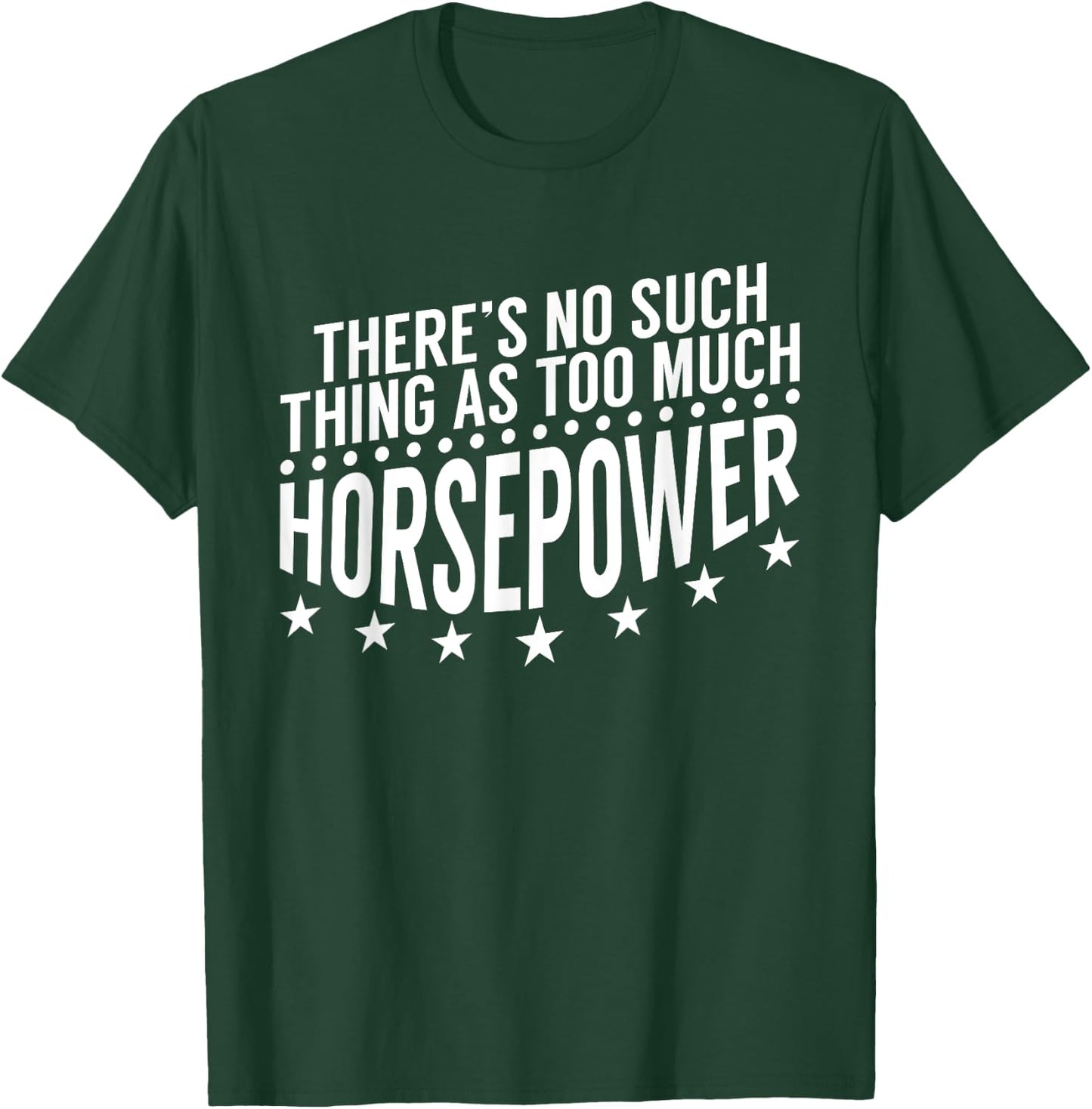 There'S No Such Thing As Too Much Horsepower Mechanic T-Shirt - T-Shirt | Forest